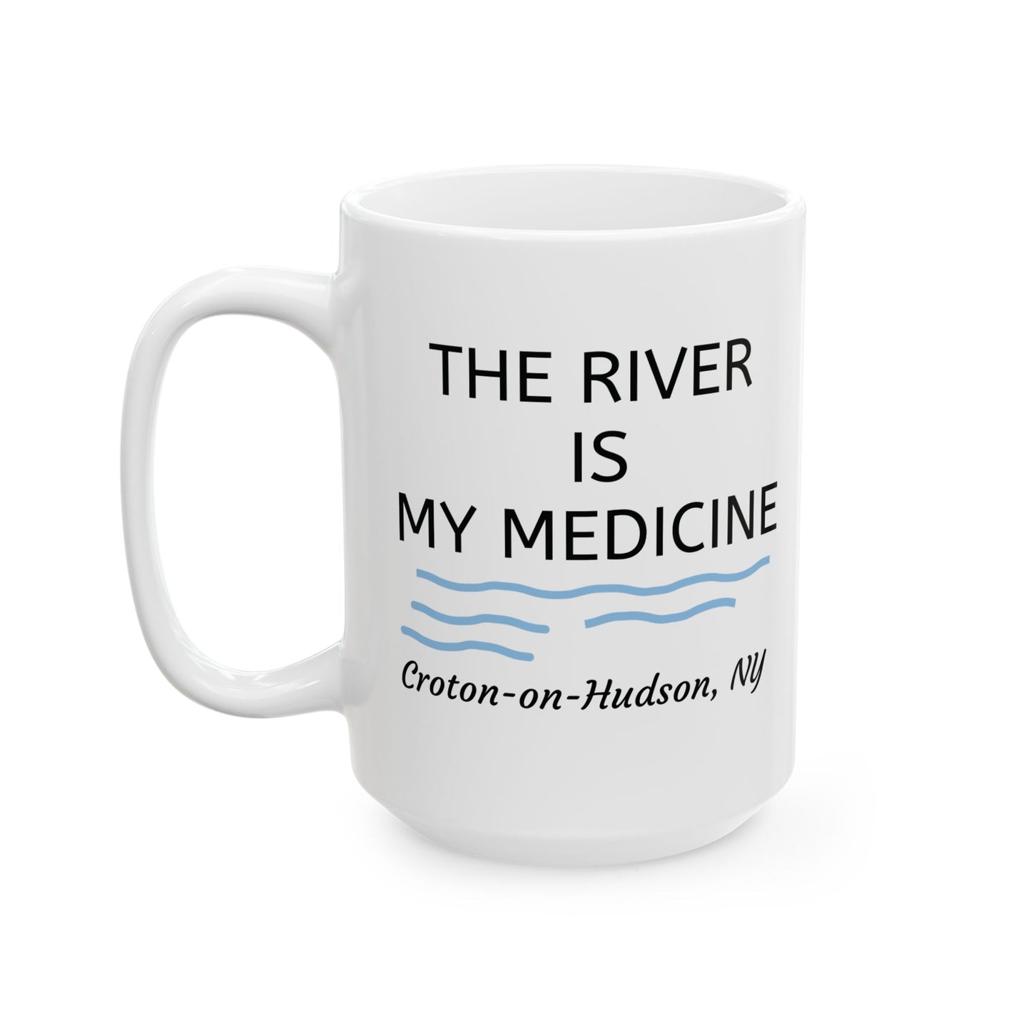 THE RIVER IS MY MEDICINE mug
