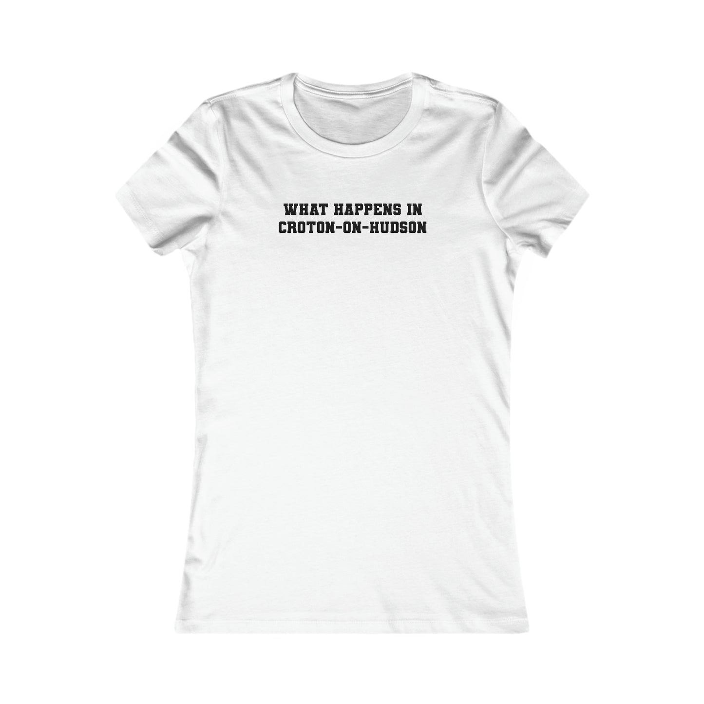 Women's Fitted "What Happens in Croton-on-Hudson stays in Croton-on-Hudson" tee (White/Light Colors)