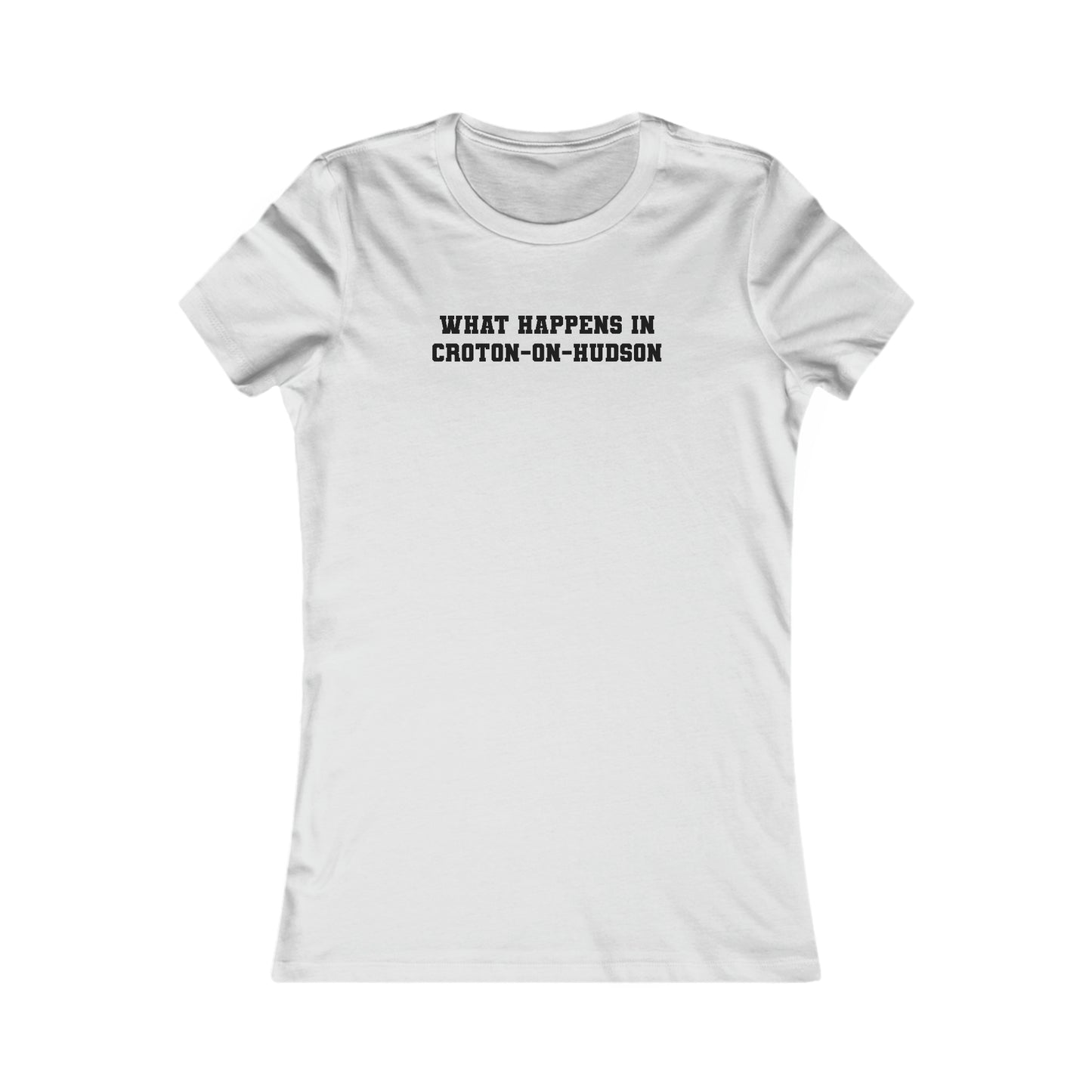 Women's Fitted "What Happens in Croton-on-Hudson stays in Croton-on-Hudson" tee (White/Light Colors)