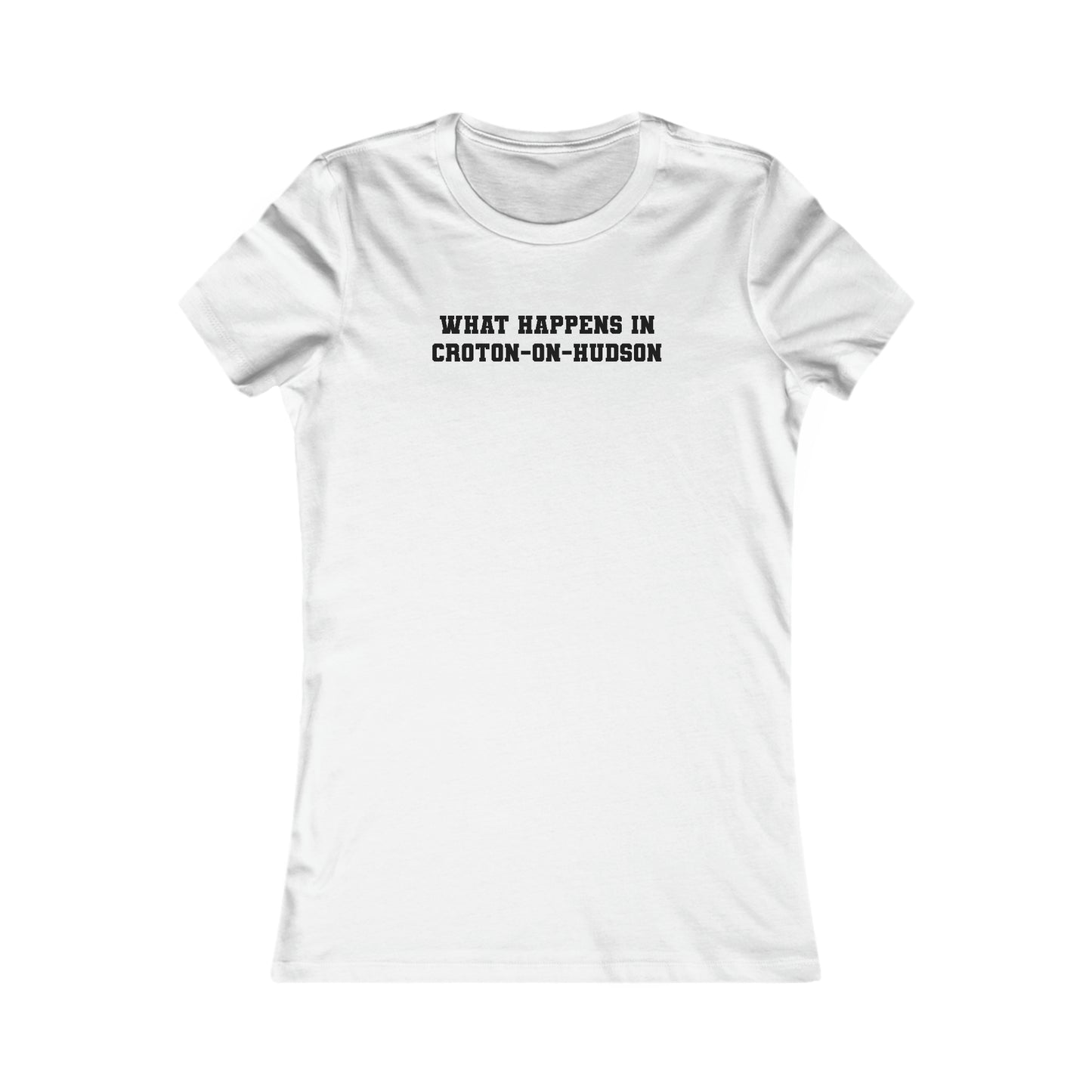 Women's Fitted "What Happens in Croton-on-Hudson stays in Croton-on-Hudson" tee (White/Light Colors)