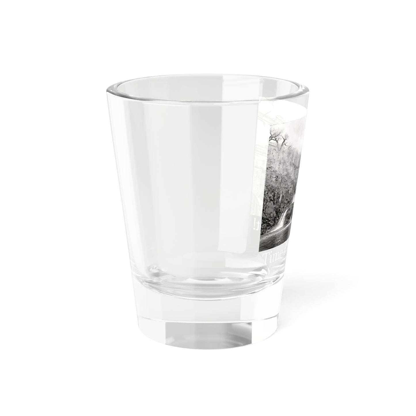 Time for a DAM shot glass (1.5oz) white font