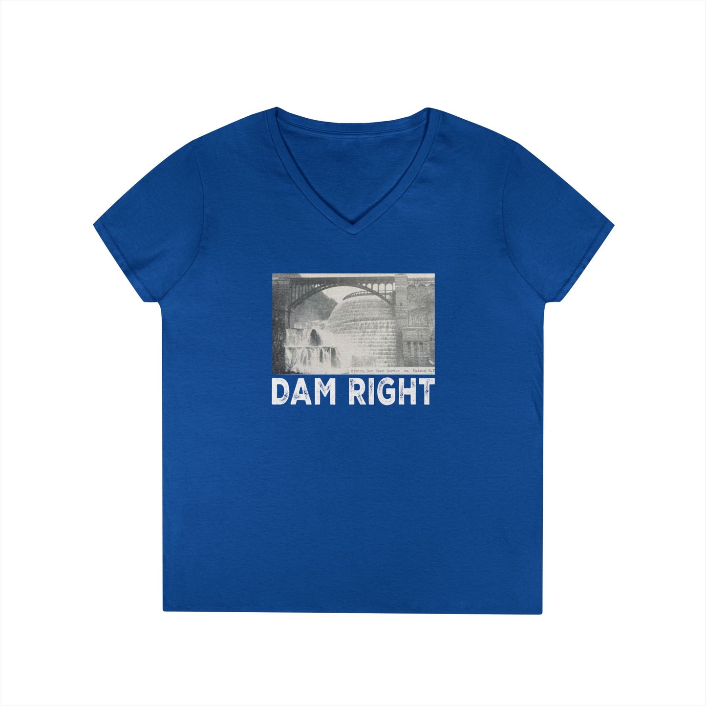 Dam Right Ladies' V-Neck T-Shirt,