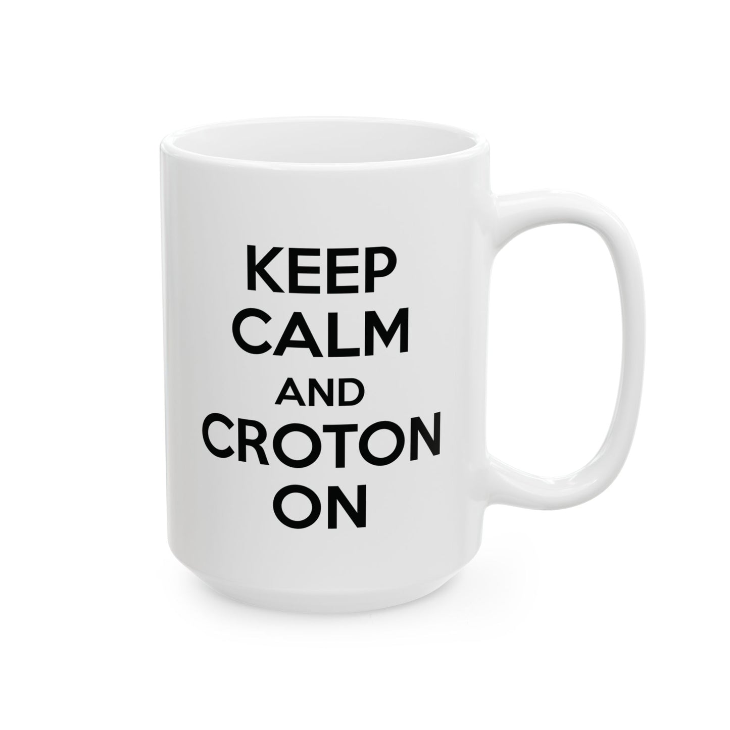 KEEP CALM AND CROTON ON Mug