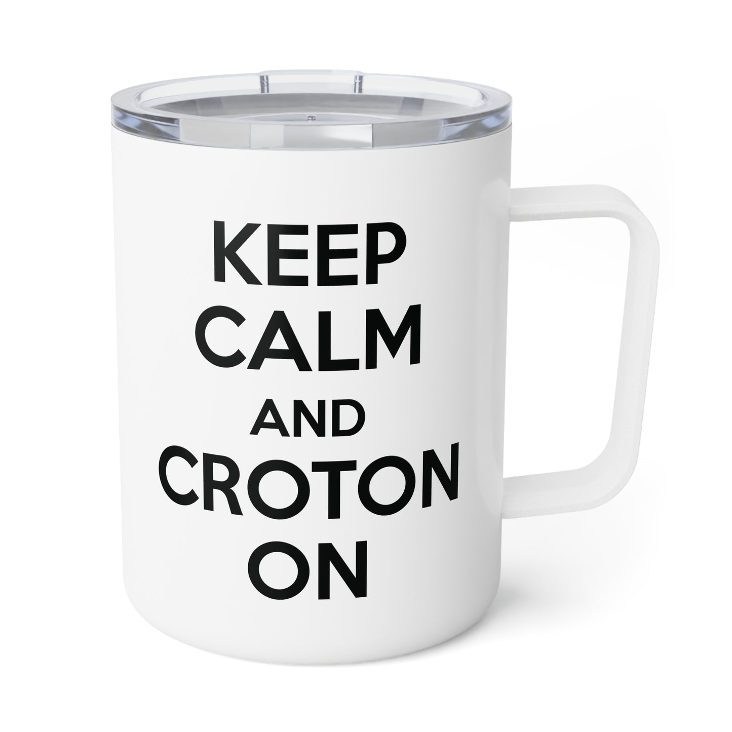 KEEP CALM AND CROTON ON Insulated 10 oz Coffee Mug