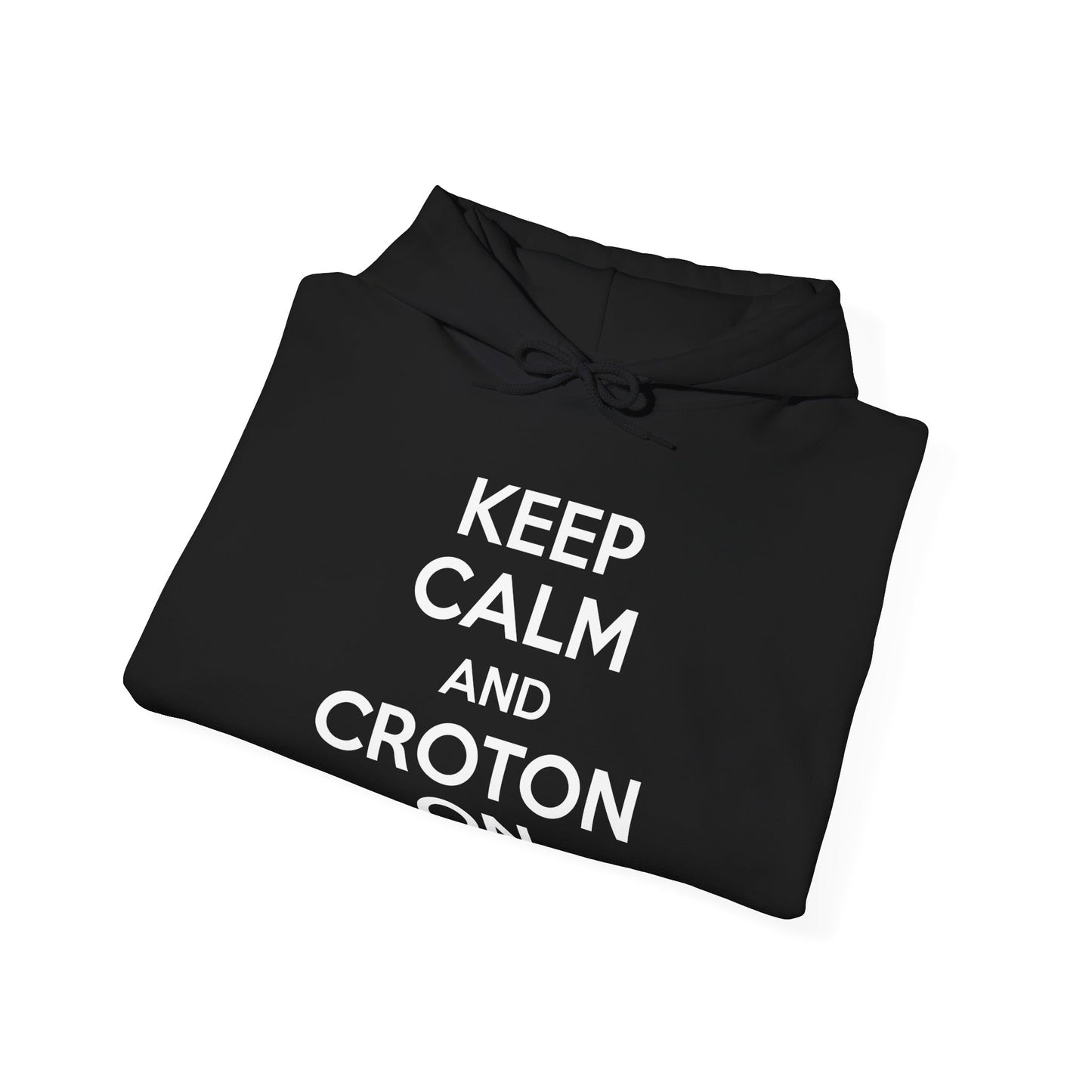 KEEP CALM AND CROTON ON Unisex Hoodie