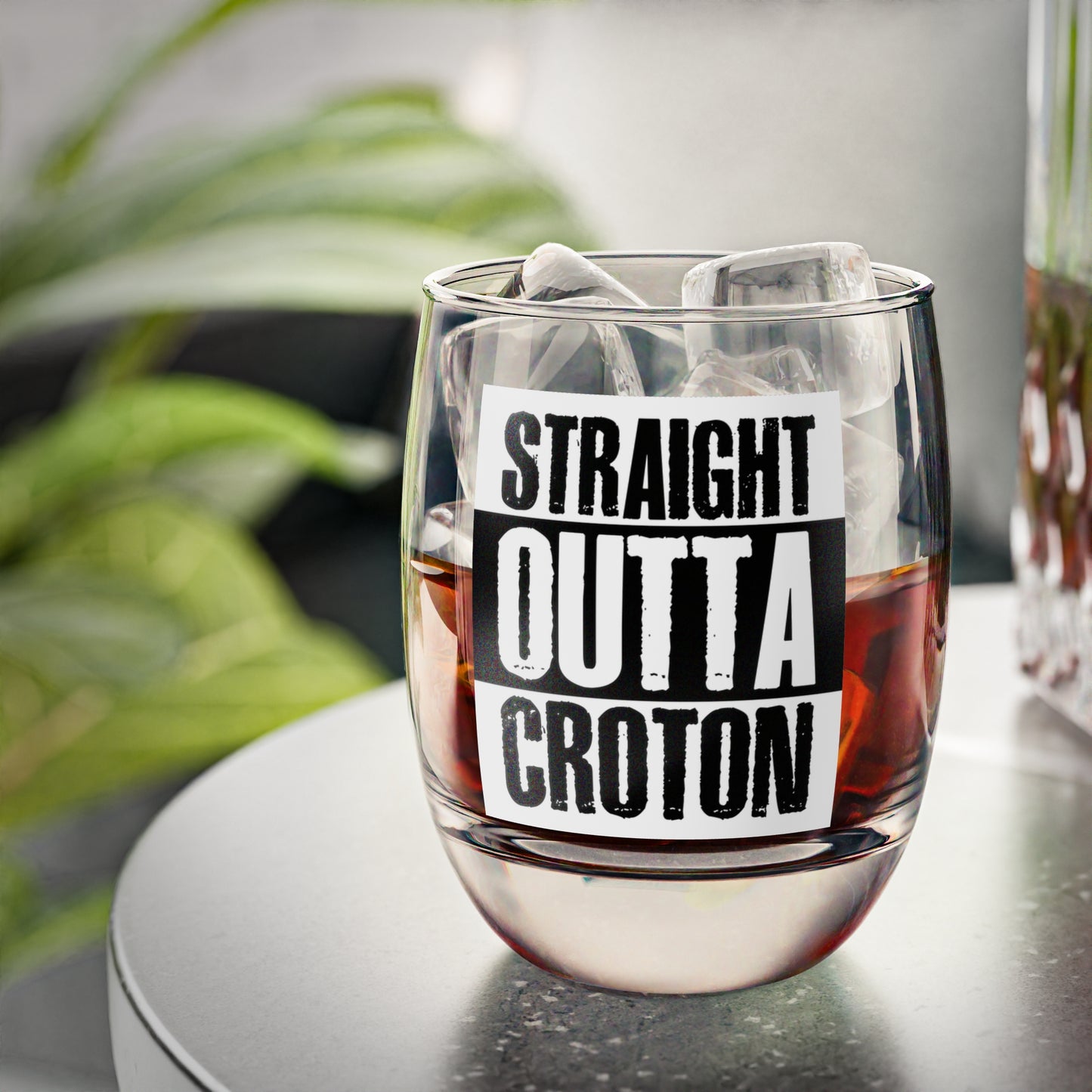 Straight Outta Croton Whiskey Glass