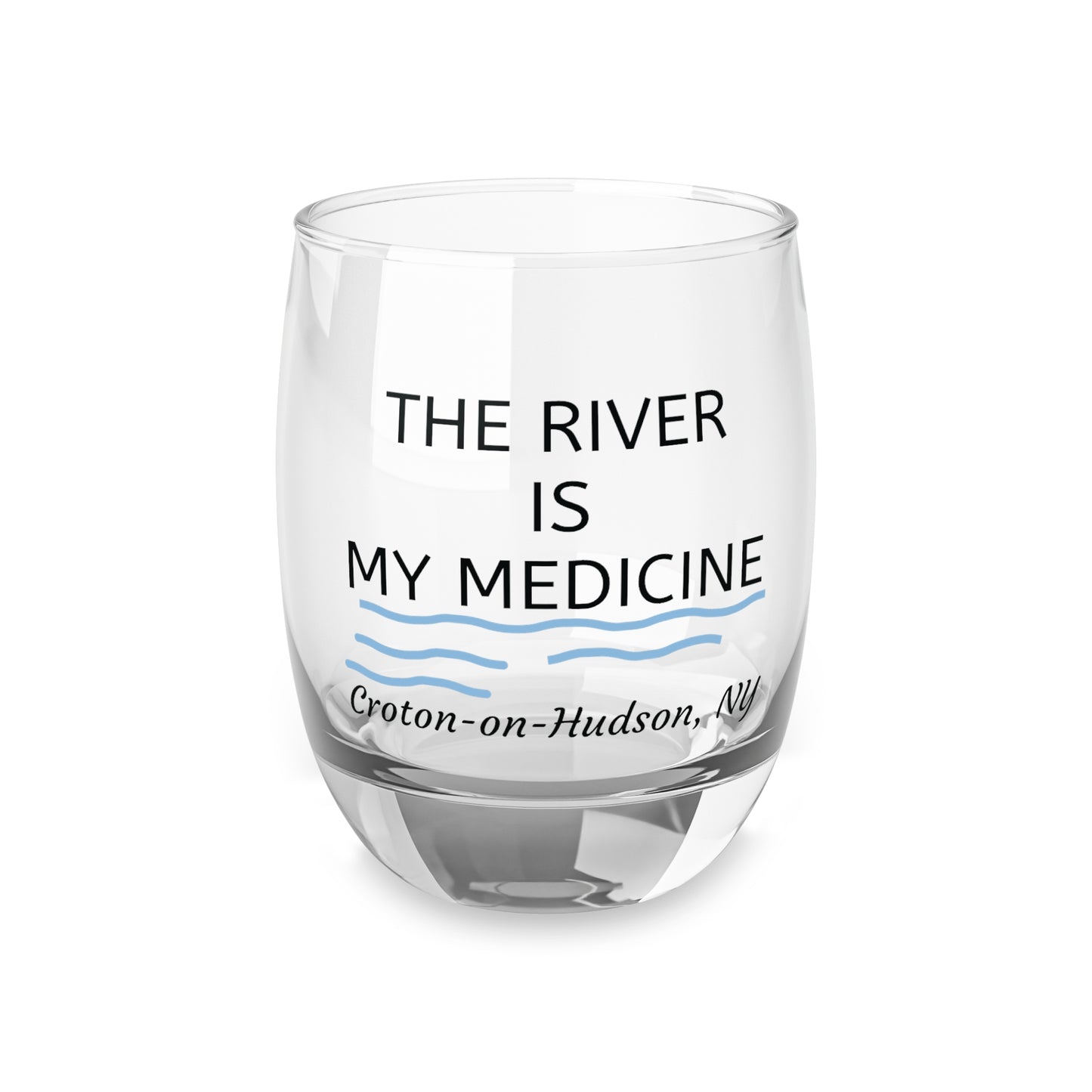 THE RIVER IS MY MEDICINE Croton Whiskey Glass - black