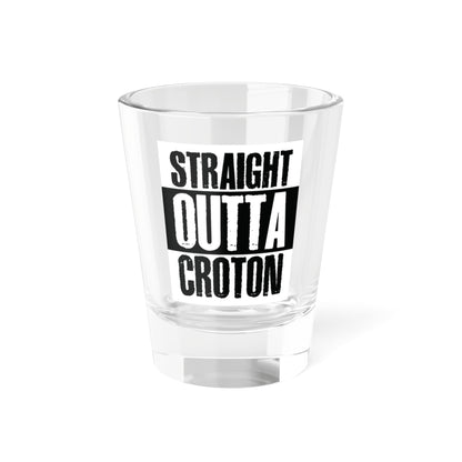 Straight Outta Croton shot glass (1.5oz)