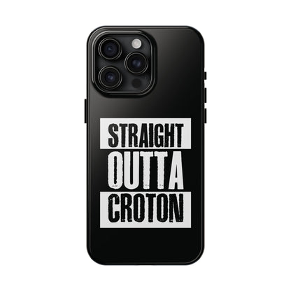 STRAIGHT OUTTA CROTON Tough Phone Case