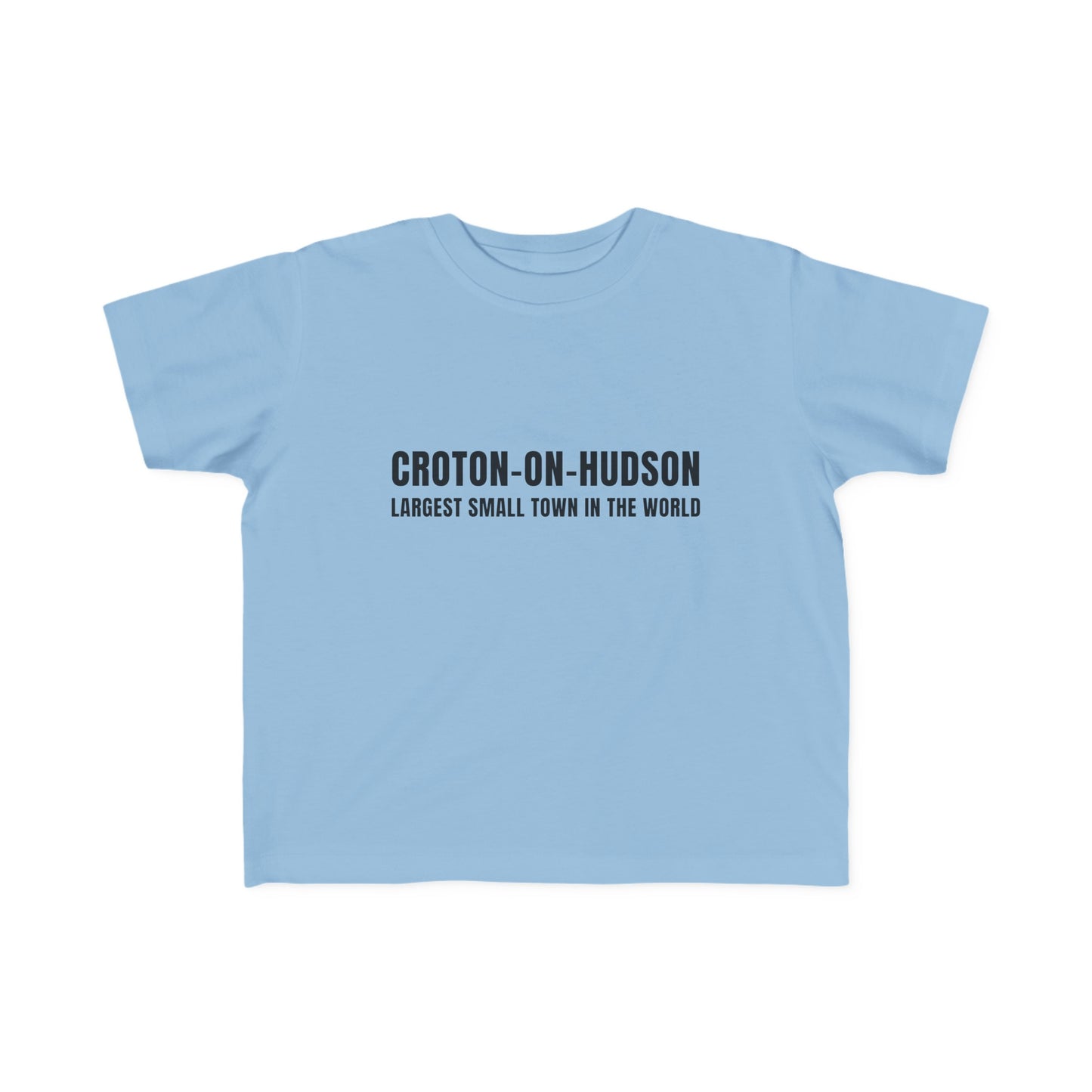 Croton Largest Small Town in the World Toddler Tee!