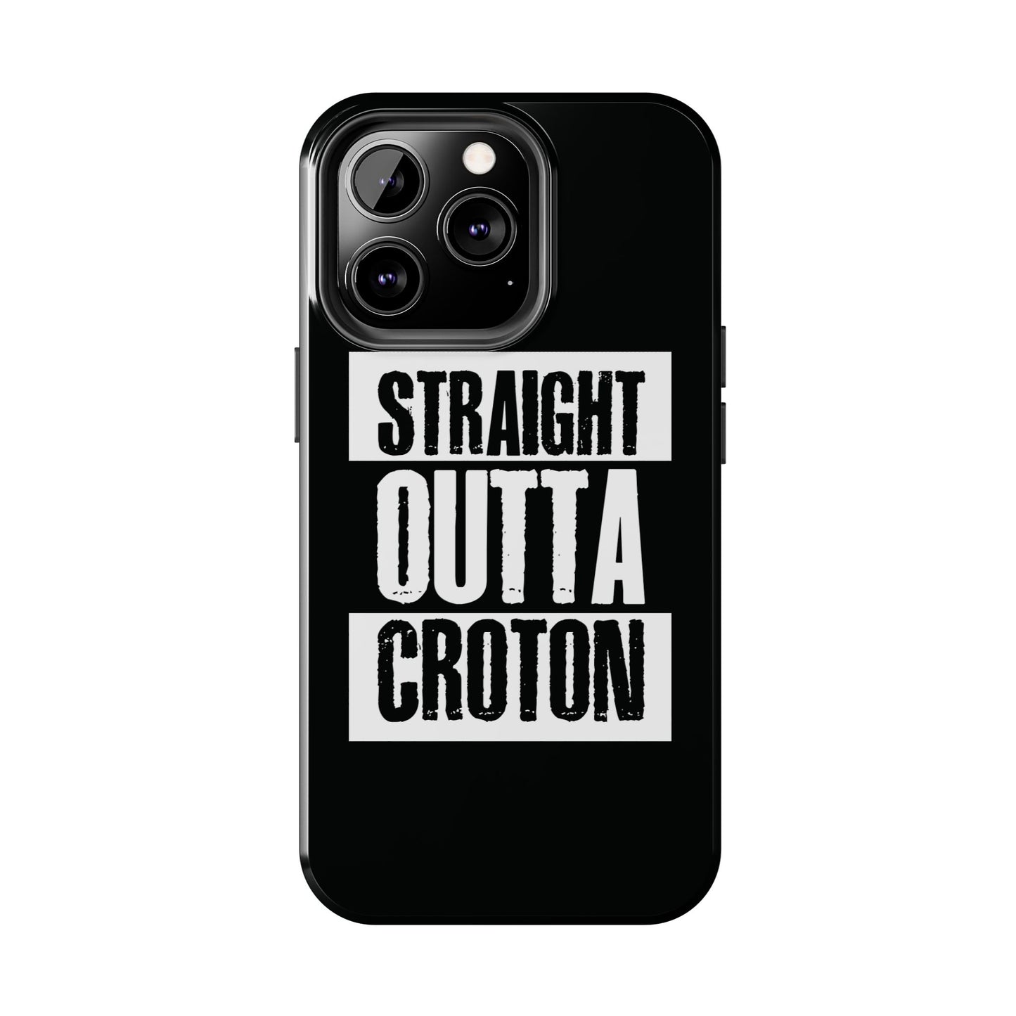 STRAIGHT OUTTA CROTON Tough Phone Case