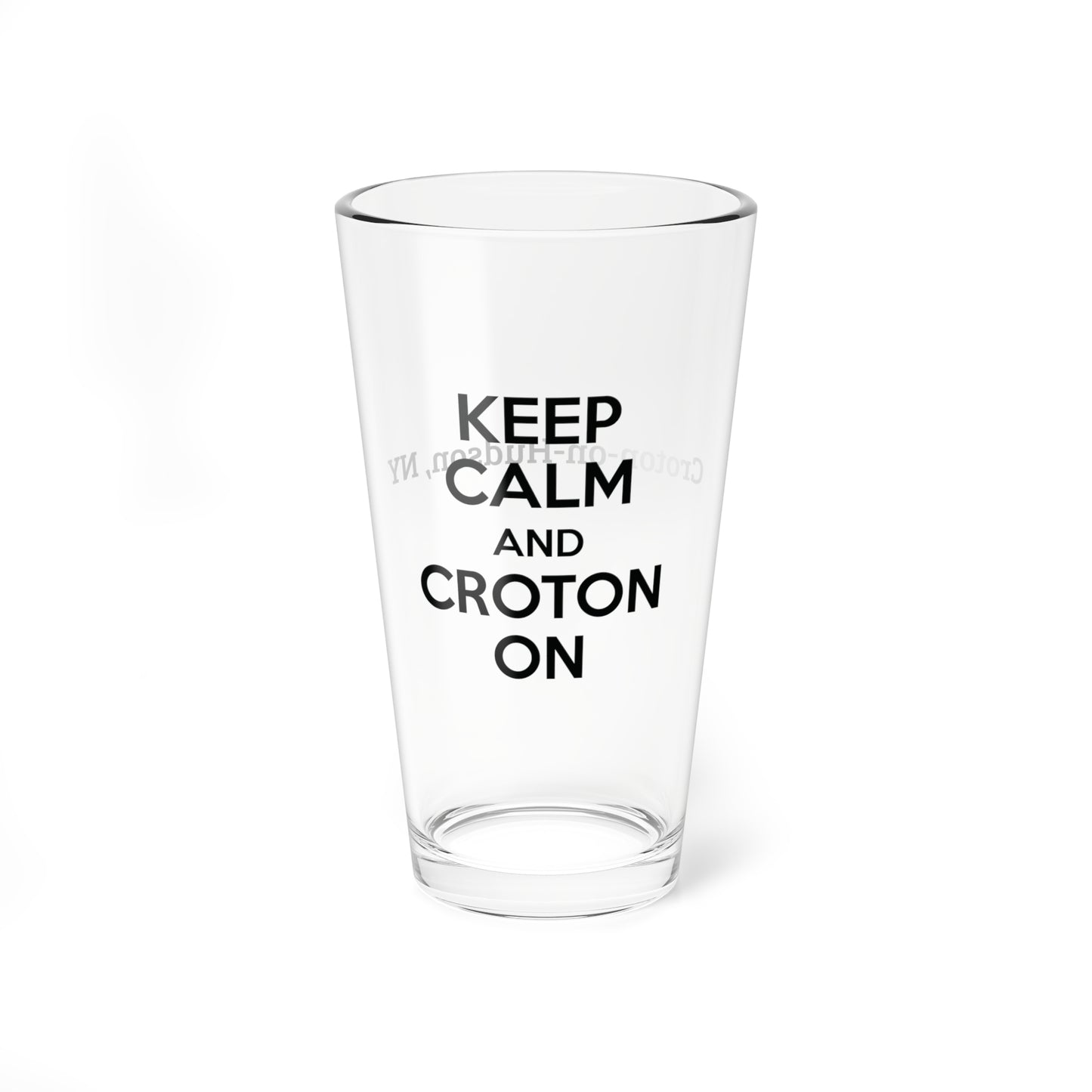 KEEP CALM AND CROTON ON 16oz Pint / Mixing glass