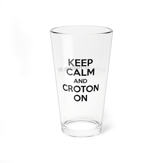 KEEP CALM AND CROTON ON 16oz Pint / Mixing glass