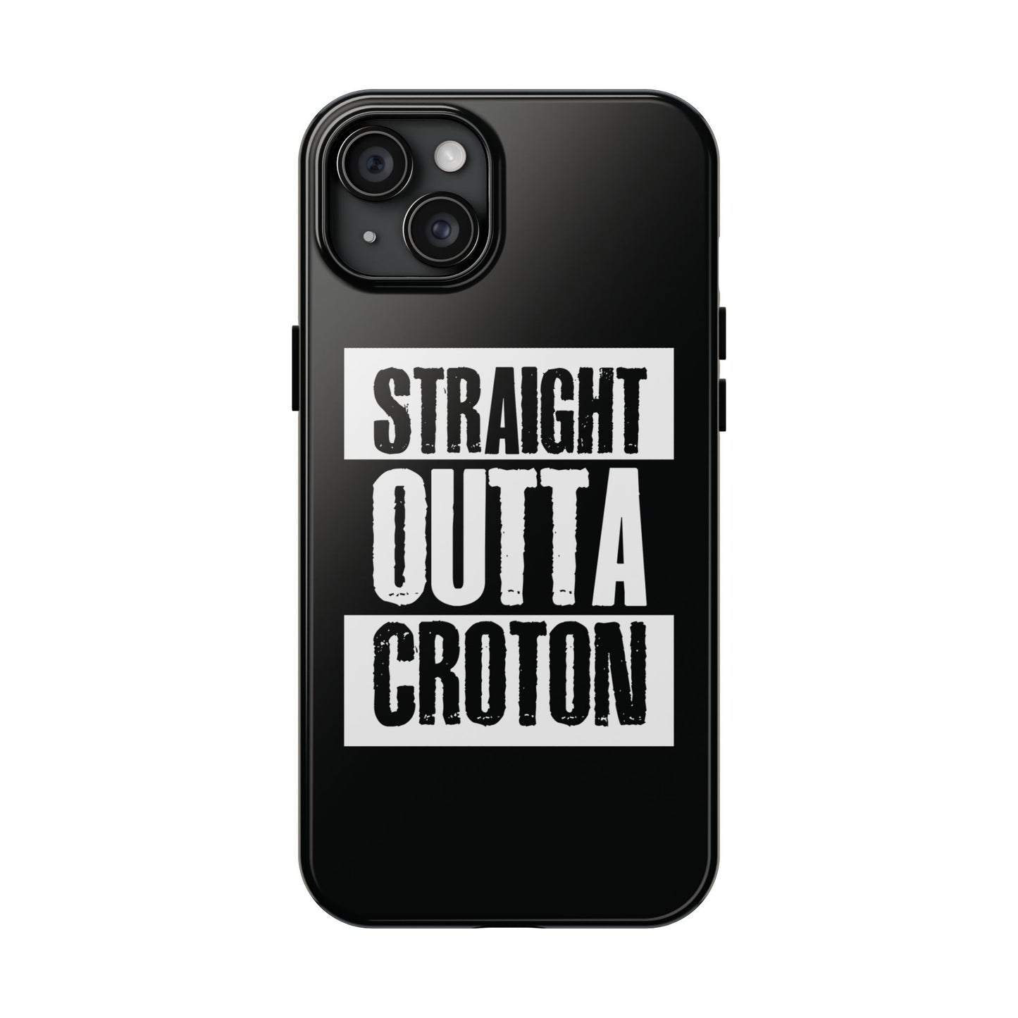 STRAIGHT OUTTA CROTON Tough Phone Case