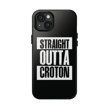 STRAIGHT OUTTA CROTON Tough Phone Case