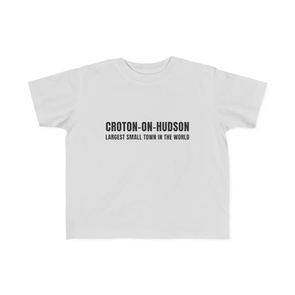 Croton Largest Small Town in the World Toddler Tee!