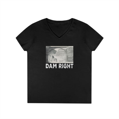 Dam Right Ladies' V-Neck T-Shirt,