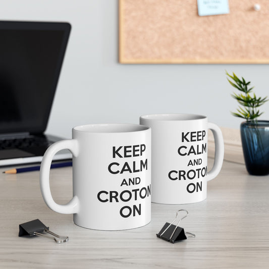 KEEP CALM AND CROTON ON Mug