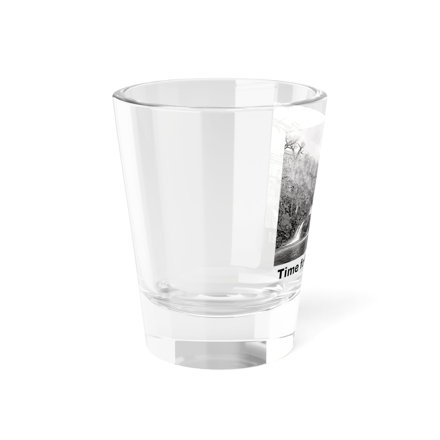 Time for a DAM shot glass (1.5oz) black font