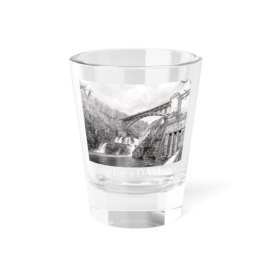 Time for a DAM shot glass (1.5oz) white font