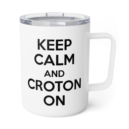 KEEP CALM AND CROTON ON Insulated 10 oz Coffee Mug