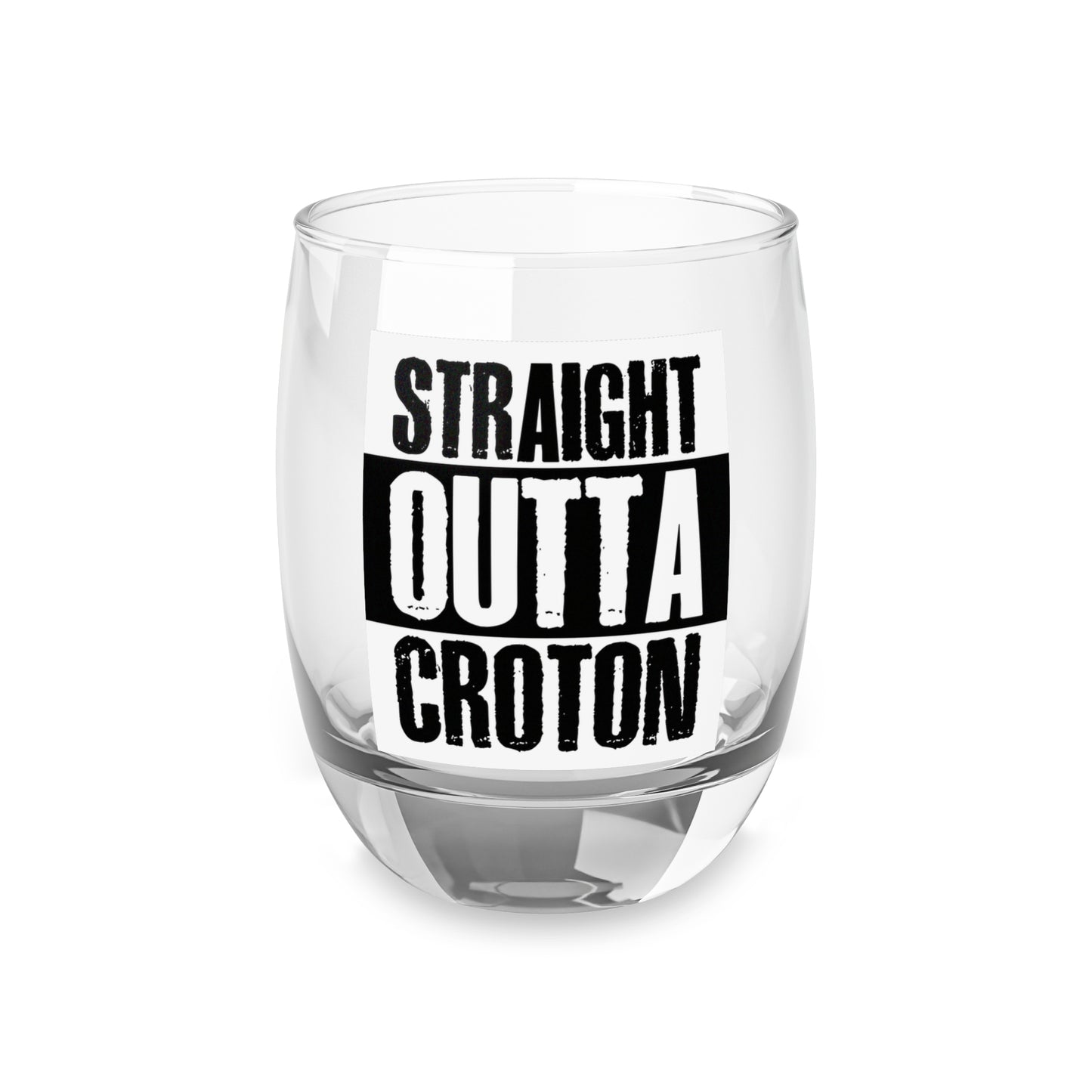 Straight Outta Croton Whiskey Glass