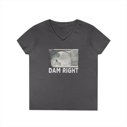 Dam Right Ladies' V-Neck T-Shirt,