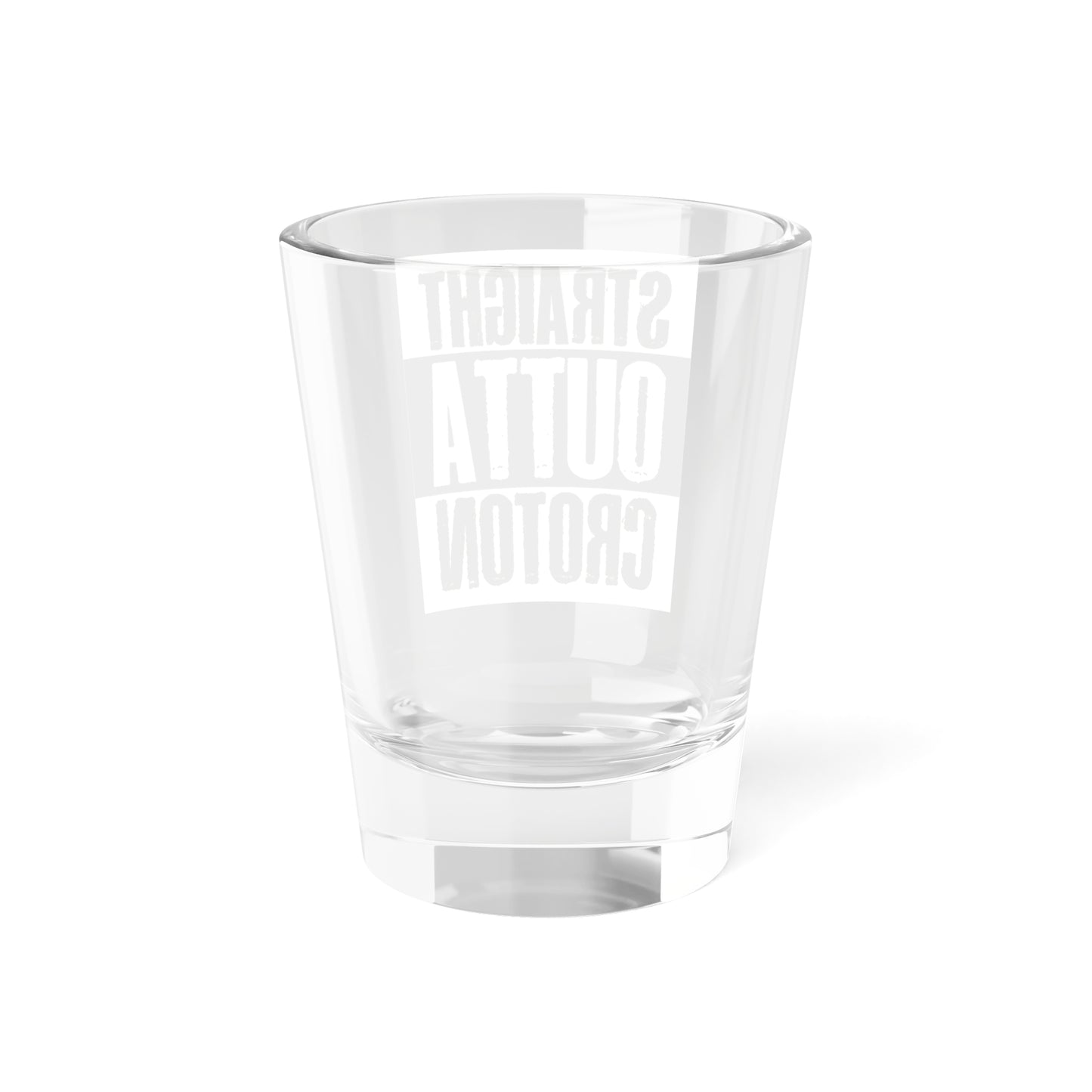 Straight Outta Croton shot glass (1.5oz)