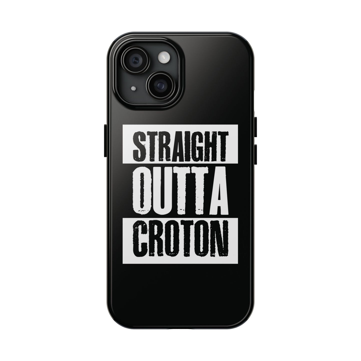 STRAIGHT OUTTA CROTON Tough Phone Case