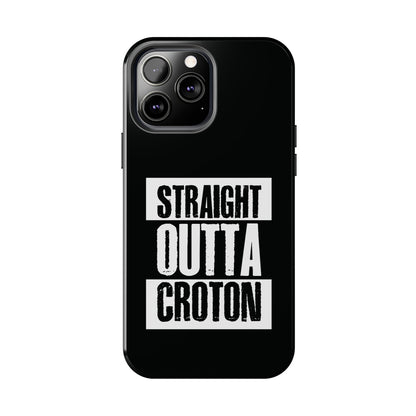 STRAIGHT OUTTA CROTON Tough Phone Case